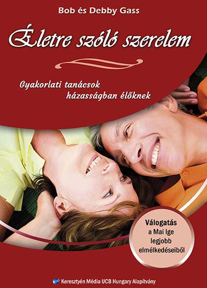 Életre szóló szerelem – Gyakorlati tanácsok házasságban élőknek