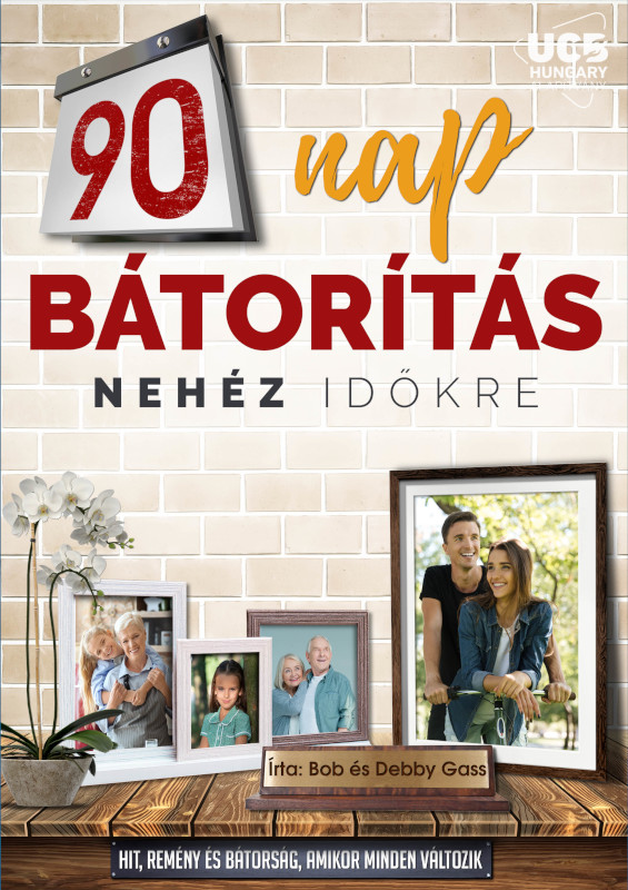 90 nap bátorítás nehéz időkre – Hit, remény és bátorság, amikor minden változik