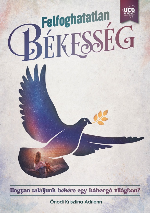 Felfoghatatlan békesség – Hogyan találjunk békére egy háborgó világban?